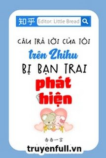 Câu Trả Lời Của Tôi Trên Zhihu Bị Bạn Trai Phát Hiện