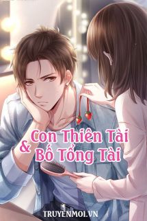 Con Thiên Tài Và Bố Tổng Tài