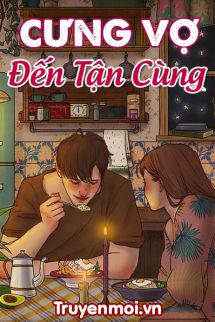 Cưng Vợ Đến Tận Cùng