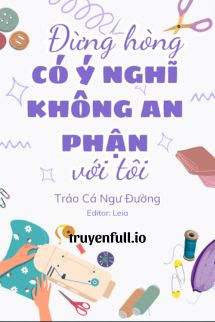 Đừng Hòng Có Ý Nghĩ Không An Phận Với Tôi