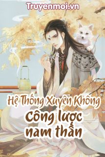 Hệ Thống Xuyên Không - Công Lược Nam Thần