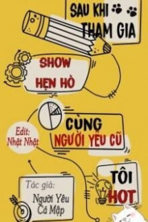 Sau Khi Tham Gia Show Hẹn Hò Cùng Người Yêu Cũ, Tôi Hot