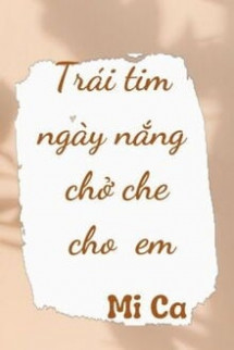 Trái Tim Ngày Nắng Chở Che Cho Em