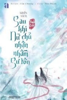 Xuyên Sách: Sau Khi Nữ Chính Nhận Nhầm Sư Tôn