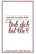 Dùng Tiền Của Chồng Trước Giúp Tình Địch Của Anh Ta HOT Lên