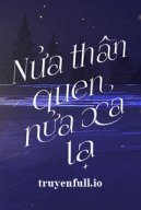 Nửa Thân Quen, Nửa Xa Lạ