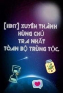 Xuyên Thành Hùng Chủ Tra Nhất Toàn Bộ Trùng Tộc